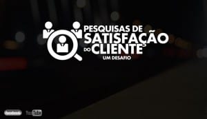 Pesquisa de satisfação do cliente – um grande desafio