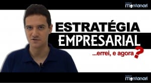 Estratégia Empresarial: Errei, e agora?