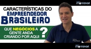 Características do empreendedor brasileiro: que negócios a gente anda criando?