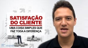 Satisfação do Cliente: uma coisa simples que faz toda a diferença