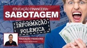 Educação Financeira: SABOTAGEM!