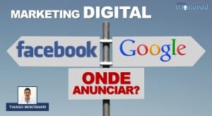 Marketing Digital: Facebook Ads ou Google Adwords?