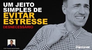 Um jeito simples de evitar estresse desnecessário