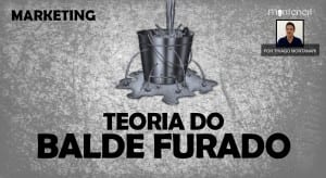 Marketing: Teoria do Balde Furado | Série #Marketing Video 01