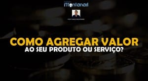 Como agregar valor ao produto?