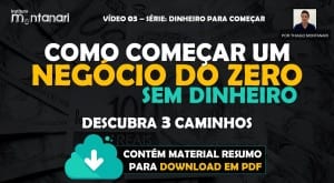 Read more about the article Como começar um negócio do zero sem dinheiro – Vídeo 03