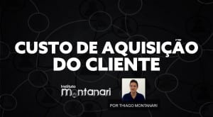 Custo de Aquisição do Cliente