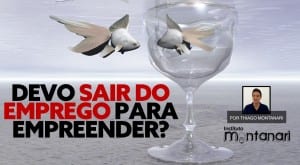 Devo sair do emprego para empreender?