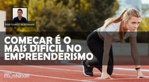 Empreendedorismo: começar é o mais difícil