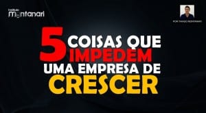 5 coisas que impedem uma empresa de crescer