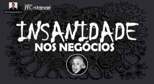 Insanidade nos negócios