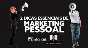 2 Dicas Essenciais de Marketing Pessoal