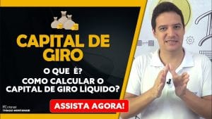 Capital de Giro: o que é capital de giro? Como calcular o capital de giro líquido?
