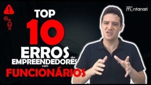 Os 10 Maiores ERROS dos Empreendedores com FUNCIONÁRIOS