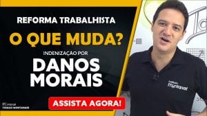 Read more about the article Reforma Trabalhista | O que muda com a Reforma Trabalhista | Danos Morais