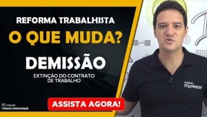 Read more about the article Reforma Trabalhista | O que muda com a Reforma Trabalhista | Demissão