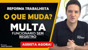 Reforma Trabalhista | O que muda com a Reforma Trabalhista | Multa para a Empresa