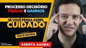 PROCESSO DECISÓRIO: como você toma decisões sobre perdas e ganhos? Teste Rápido!