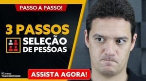 SELEÇÃO E RECRUTAMENTO DE PESSOAS: 3 PASSOS PARA FAZER UMA BOA SELEÇÃO E RECRUTAMENTO DE PESSOAS