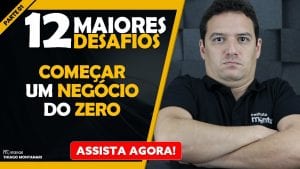 Começar um negócio: os 12 maiores DESAFIOS de começar um NEGÓCIO DO ZERO – PARTE 01