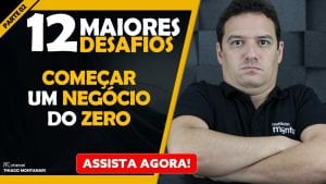 Começar um negócio: os 12 maiores DESAFIOS de começar um NEGÓCIO DO ZERO – PARTE 02