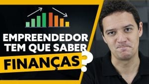Empreendedor TEM QUE SABER FINANÇAS? | Gestão Financeira