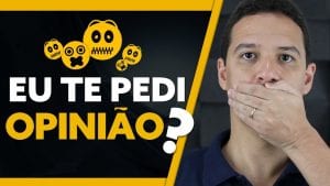 EU TE PEDI OPINIÃO? | Sobre opiniões e pitacos na sua vida…