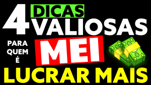 4 Dicas valiosas para quem é MEI: Lucre mais