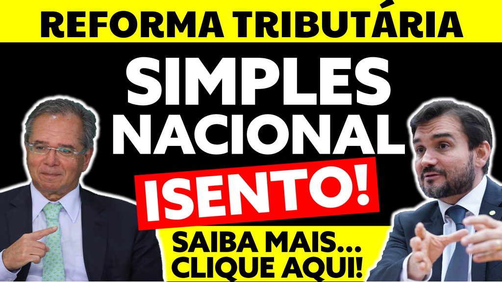 Empresas do SIMPLES NACIONAL serão "ISENTAS"... [REFORMA TRIBUTÁRIA 2021]