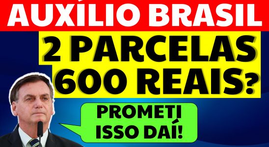 600 REAIS AUXÍLIO BRASIL EM 2 PARCELAS BOLSONARO PROMETEU 13 AUXÍLIO BRASIL