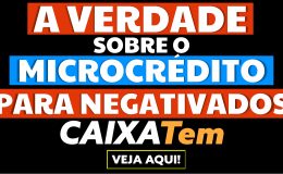 A VERDADE SOBRE O MICROCRÉDITO PARA NEGATIVADOS CAIXA TEM VEJA AQUI