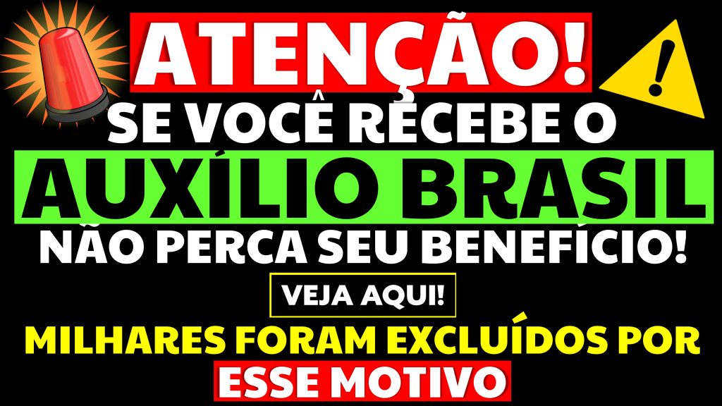 ALERTA BENEFICIÁRIOS AUXÍLIO BRASIL NÃO PERCA SEU BENEFÍCIO MILHARES FORAM EXCLUÍDOS POR ESSE MOTIVO