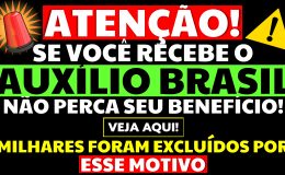 ALERTA BENEFICIÁRIOS AUXÍLIO BRASIL NÃO PERCA SEU BENEFÍCIO MILHARES FORAM EXCLUÍDOS POR ESSE MOTIVO