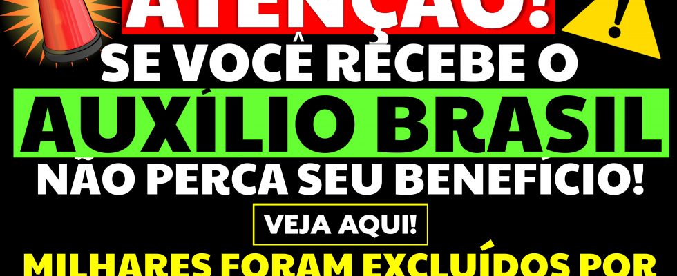 ALERTA BENEFICIÁRIOS AUXÍLIO BRASIL NÃO PERCA SEU BENEFÍCIO MILHARES FORAM EXCLUÍDOS POR ESSE MOTIVO