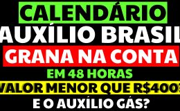 CALENDÁRIO AUXÍLIO BRASIL MARÇO GRANA EM 48 HORAS VALOR MENOR QUE R$400 E O AUXÍLIO GÁS
