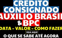CRÉDITO CONSIGNADO AUXÍLIO BRASIL E BPC VEJA O QUE SE SABE ATÉ AGORA SOBRE A DATA VALOR E COMO FAZER