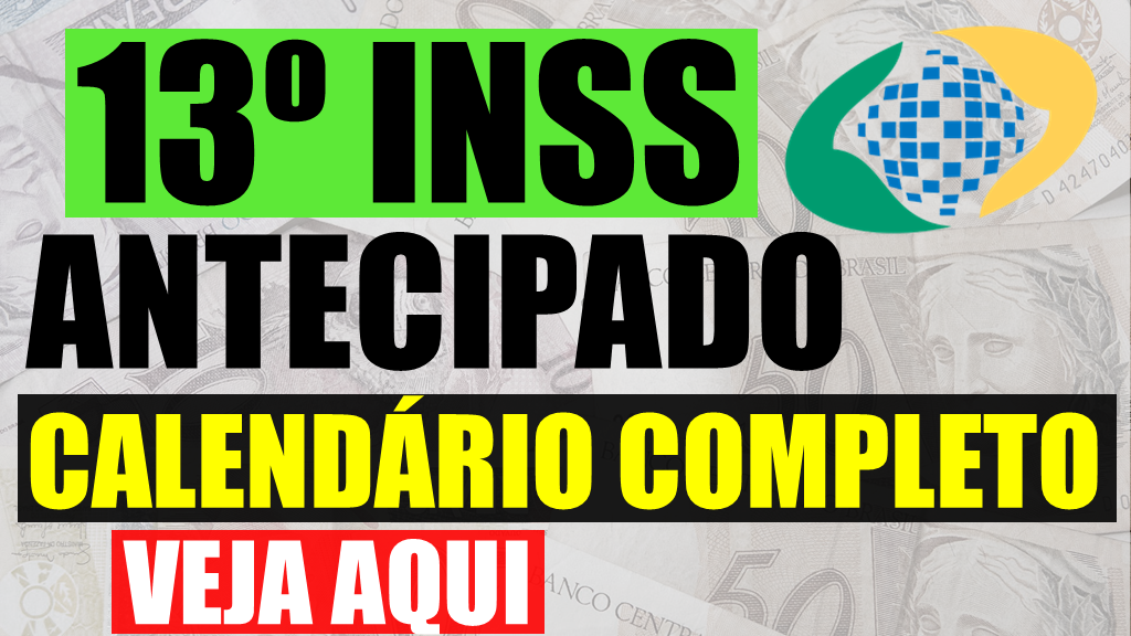 13 INSS ANTECIPADO CALENDARIO COMPLETO DECIMO TERCEIRO APOSENTADOS