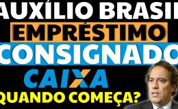 EMPRÉSTIMO CONSIGNADO AUXÍLIO BRASIL QUANDO COMEÇA O CRÉDITO CONSIGNADO AUXÍLIO BRASIL CAIXA
