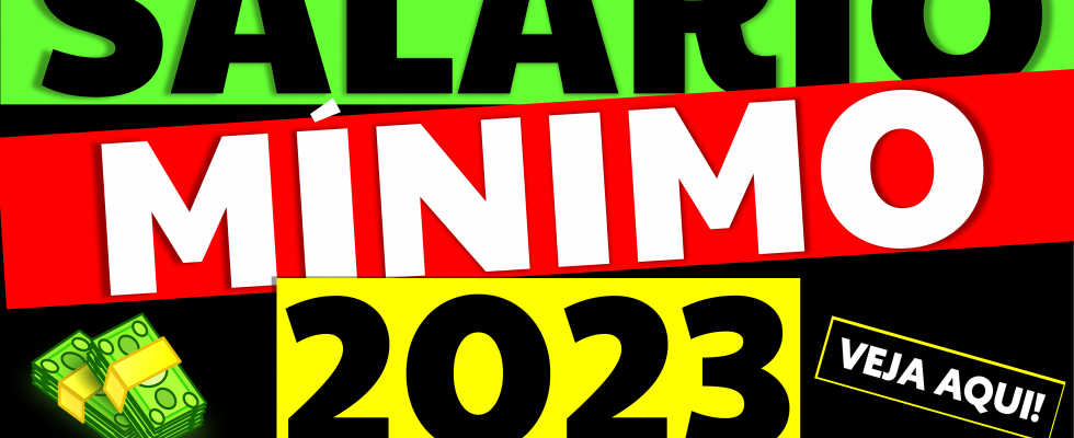 SALÁRIO MÍNIMO 2023 QUAL O VALOR SALÁRIO MÍNIMO 2023 VAI AUMENTAR
