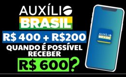600 REAIS DE AUXÍLIO BRASIL QUANDO É POSSÍVEL RECEBER? ENTENDA!