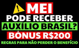 200 REAIS DE BÔNUS AUXÍLIO BRASIL MEI PODE RECEBER AUXÍLIO BRASIL? ALERTA PARA NÃO PERDER O AUXÍLIO