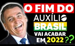O FIM DO AUXÍLIO BRASIL: O AUXÍLIO BRASIL VAI ACABAR EM 2022
