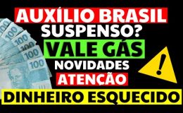ALERTA DINHEIRO ESQUECIDO PRAZO! AUXÍLIO BRASIL SUSPENSO? NOVIDADES AUXÍLIO GÁS