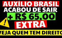 GOVERNO VAI PAGAR AUXÍLIO BRASIL EXTRA DE R$65 VEJA QUEM TEM DIREITO