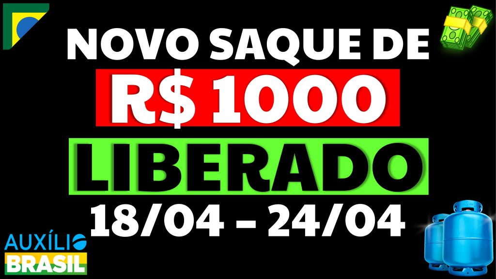 1000 REAIS LIBERADO CALENDÁRIO AUXÍLIO BRASIL VALE GÁS ABRIL VALOR