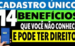 14 BENEFÍCIOS DO CADASTRO ÚNICO QUE VOCÊ PODE TER DIREITO