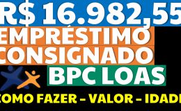 16982,55 EMPRÉSTIMO CONSIGNADO BPC LOAS COMO FAZER TAXA VALOR CREDITO CONSIGNADO BPC LOAS 2022