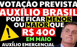 400 REAIS AUXÍLIO BRASIL EM RISCO VALOR PODE AUMENTAR OU DIMINUIR EM MAIO ENTENDA