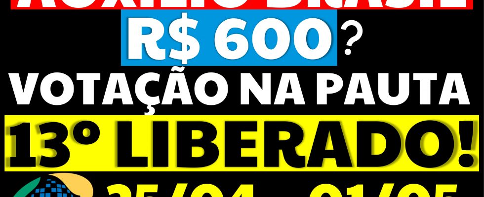 AUXILIO BRASIL 600 REAIS VOTAÇÃO NA PAUTA 13 LIBERADO INSS FGTS 2022