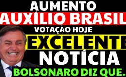 BOLSONARO DÁ EXCELENTE NOTÍCIA! AUMENTO AUXÍLIO BRASIL VOTAÇÃO HOJE VEJA O QUE PODE ACONTECER